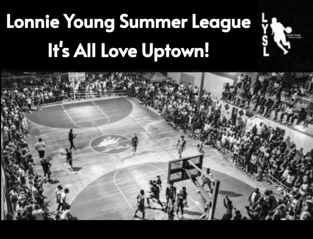 Lonnie Young Summer League: It’s All Love Uptown!